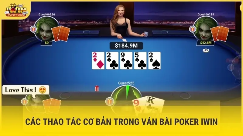 Các thao tác cơ bản trong ván bài Poker iWin
