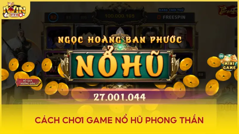 Cách chơi game nổ hũ Phong Thần