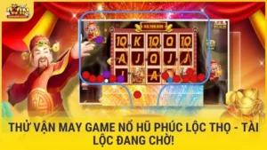 game nổ hũ Phúc Lộc Thọ