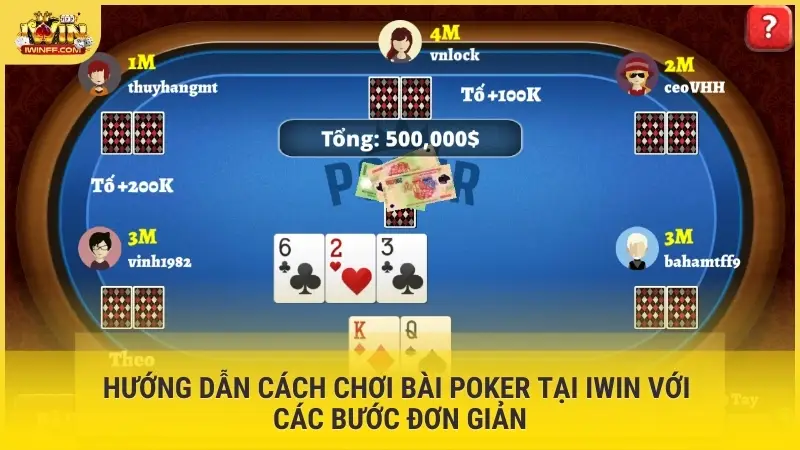 Hướng dẫn cách chơi bài Poker tại iWin với các bước đơn giản