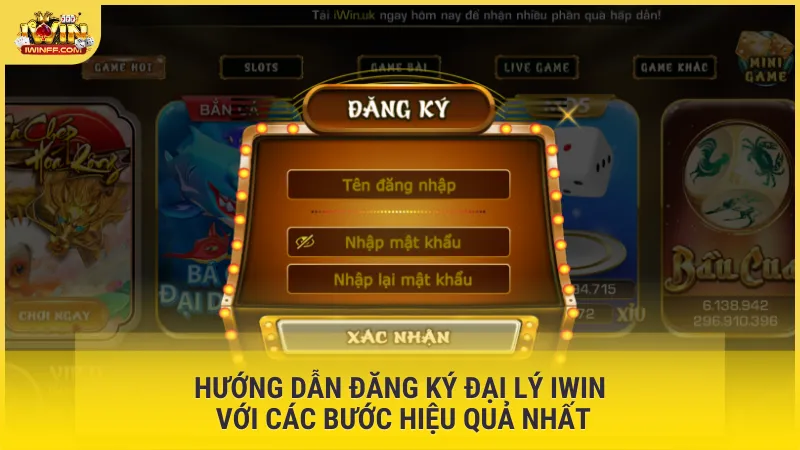 Hướng dẫn đăng ký đại lý Iwin với các bước hiệu quả nhất
