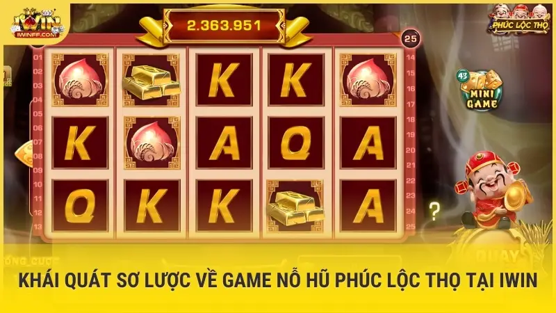 Khái quát sơ lược về Game nổ hũ Phúc Lộc Thọ tại Iwin