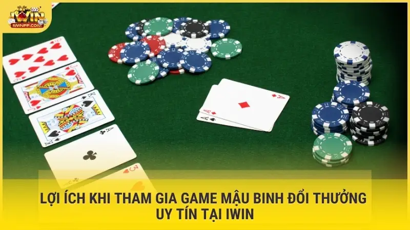Lợi ích khi tham gia game mậu binh đổi thưởng uy tín iWin