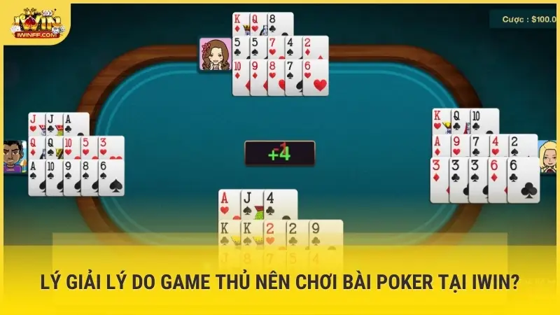 Lý giải lý do game thủ nên chơi bài Poker tại iWin?