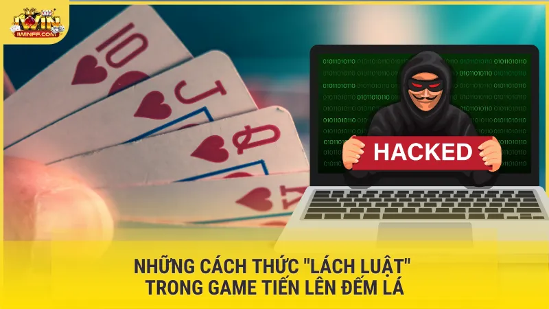 Những cách thức "lách luật" trong game Tiến Lên Đếm Lá