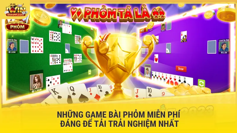 Những game bài Phỏm miễn phí đáng để tải trải nghiệm nhất