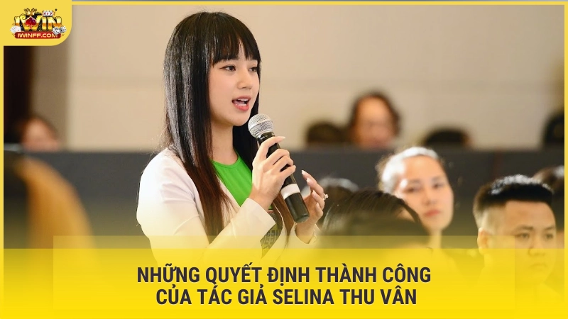 Những quyết định thành công của tác giả Selina Thu Vân