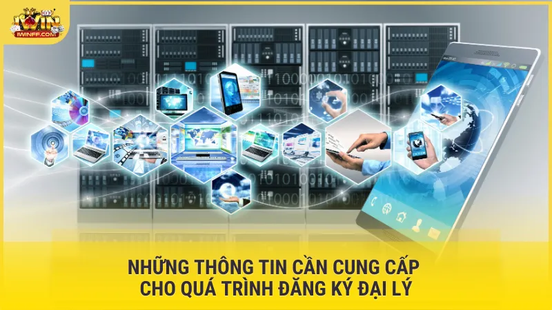 Những thông tin cần cung cấp cho quá trình đăng ký đại lý