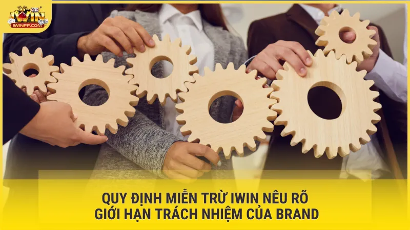 Quy định miễn trừ IWIN nêu rõ giới hạn trách nhiệm của brand