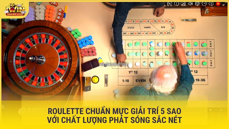 Roulette chuẩn mực giải trí 5 sao với chất lượng phát sóng sắc nét