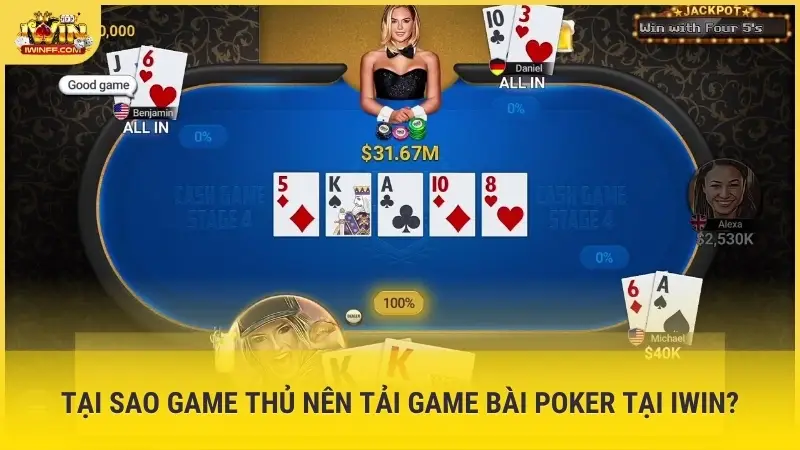 Tại sao game thủ nên tải game bài Poker tại iWin?