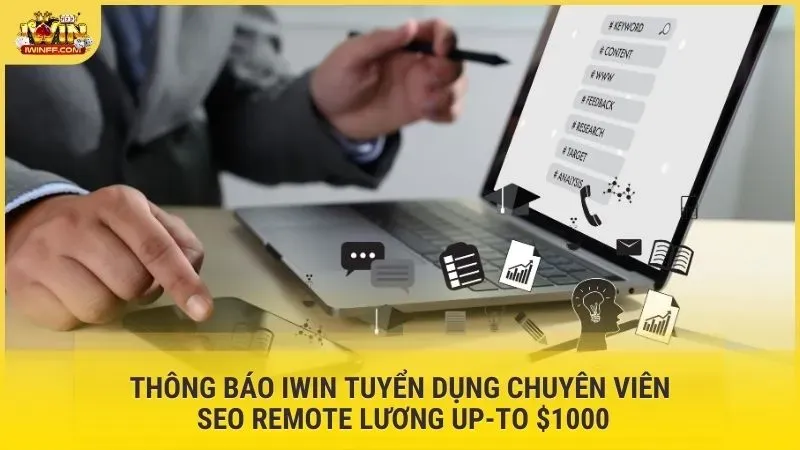 Thông báo Iwin tuyển dụng chuyên viên SEO remote lương up-to $1000