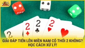 Tiến Lên Miền Nam có thối 2 không
