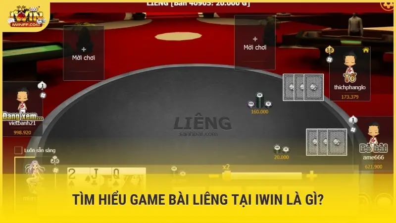 Tìm hiểu game bài Liêng tại Iwin là gì?