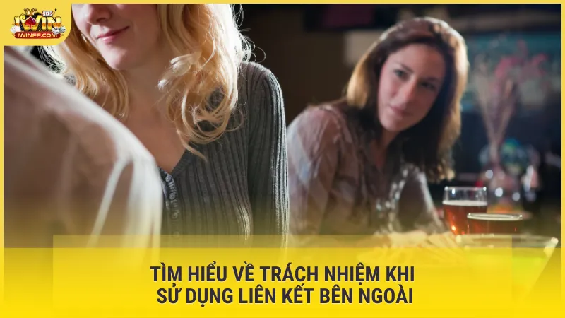 Tìm hiểu về trách nhiệm khi sử dụng liên kết bên ngoài