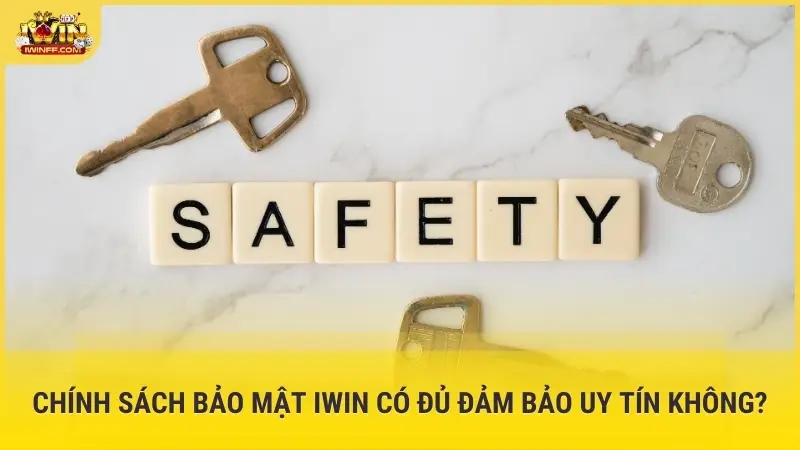 Chính sách bảo mật iWin có đủ đảm bảo uy tín không?